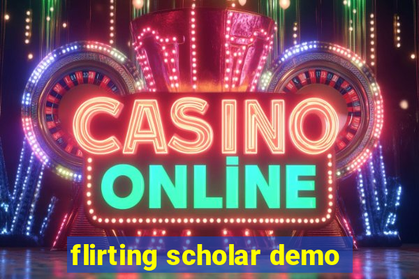 flirting scholar demo